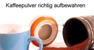 Kaffeepulver aufbewahren