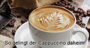 So gelingt der Cappuccino daheim!